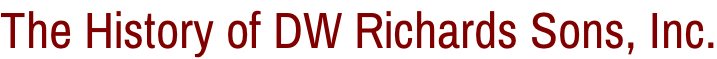 The History of DW Richards Sons, Inc.